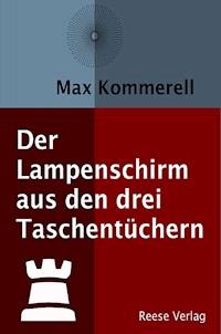 Der Lampenschirm aus den drei Taschentüchern - Max Kommerell - E-Book