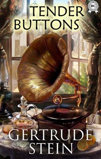 Tender Buttons - Gertrude Stein - E-Book