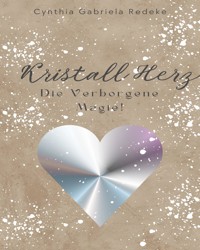Kristall Herz - Cynthia Gabriela Redeke - E-Book