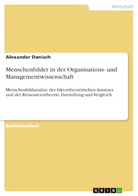 Menschenbilder in der Organisations- und Managementwissenschaft - Alexander Danisch - E-Book