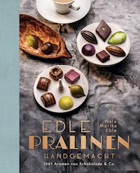 Edle Pralinen handgemacht - Nele Marike Eble - E-Book