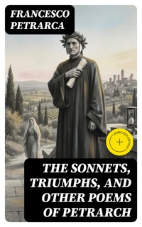 The Sonnets, Triumphs, and Other Poems of Petrarch - Francesco Petrarca - E-Book