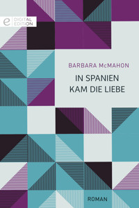 In Spanien kam die Liebe - BARBARA MCMAHON - E-Book