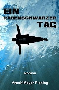 Ein rabenschwarzer Tag - Arnulf Meyer-Piening - E-Book
