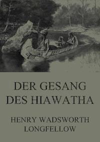 Der Gesang des Hiawatha - Henry Wadsworth Longfellow - E-Book