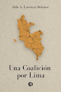 Una Coalición por Lima - Aldo A. Lorenzzi Bolaños - E-Book