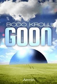 GOON: Jugend-Science Fiction - Bodo Kroll - E-Book