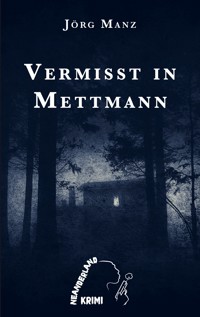 Vermisst in Mettmann - Jörg Manz - E-Book