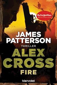 Fire - Alex Cross 14 - - James Patterson - E-Book