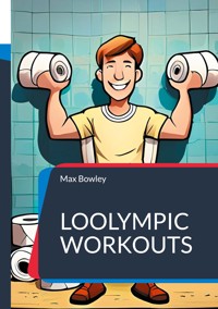 Loolympic Workouts - Max Bowley - E-Book