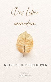 Das Leben verändern - Fabienne P. - E-Book