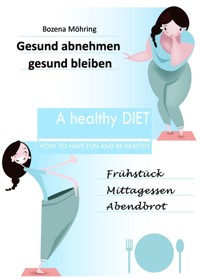 Gesund abnehmen - gesund bleiben - Bozena Möhring - E-Book