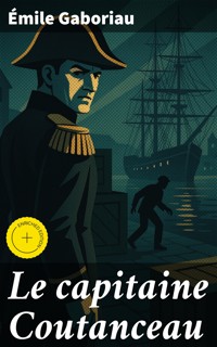Le capitaine Coutanceau - Emile Gaboriau - E-Book