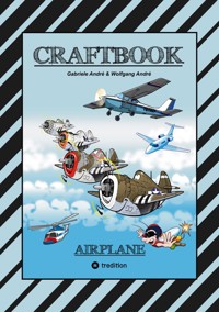 CRAFTBOOK - 100 TOLLE MOTIVE DER LUFTFAHRT - KREATIV LERNEN UND MALEN - RÄTSEL - SPIELE - AUFGABEN - FLUGZEUGE - Gabriele André - E-Book