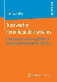 Trustworthy Reconfigurable Systems - Thomas Feller - E-Book
