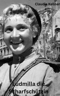 Ludmilla die Scharfschützin - Claudia Kellner - E-Book