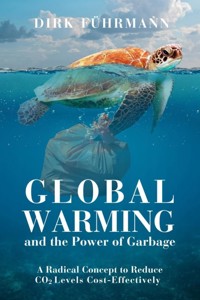 Global Warming and the Power of Garbage - Dirk Führmann - E-Book