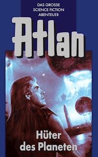 Atlan 4: Hüter der Planeten (Blauband) - Hans Kneifel - E-Book