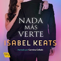 Nada más verte - Isabel Keats - Hörbuch