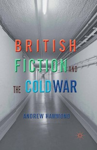 British Fiction and the Cold War - A. Hammond - E-Book