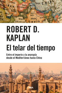 El telar del tiempo - Robert D. Kaplan - E-Book