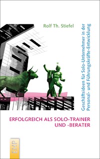 Erfolgreich als Solo-Trainer und -Berater - Rolf Th. Stiefel - E-Book
