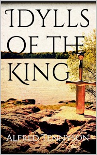 Idylls of the King - Alfred Tennyson - E-Book