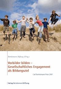 Vorbilder bilden - Gesellschaftliches Engagement als Bildungsziel -  - E-Book
