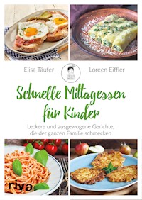 Schnelle Mittagessen für Kinder - Elisa Täufer - E-Book