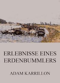 Erlebnisse eines Erdenbummlers - Adam Karrillon - E-Book