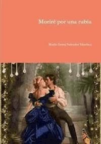 Moriré por una rubia - María Gema Salvador Sánchez - E-Book