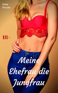 Meine Ehefrau die Jungfrau - Lissy Feucht - E-Book