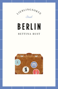 Berlin Reiseführer LIEBLINGSORTE - Bettina Rust - E-Book