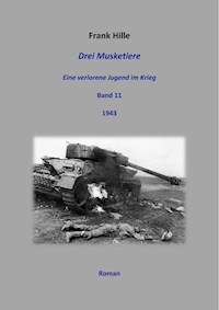 Drei Musketiere - Eine verlorene Jugend im Krieg, Band 11 - Frank Hille - E-Book
