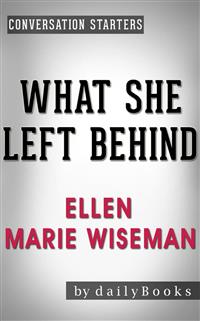 What She Left Behind: by Ellen Marie Wiseman | Conversation Starters - Daily Books - E-Book