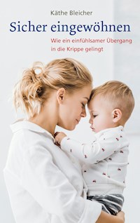 Sicher eingewöhnen - Käthe Bleicher - E-Book