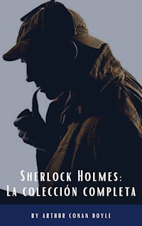 Sherlock Holmes: La colección completa (Clásicos de la literatura) - Arthur Conan Doyle - E-Book