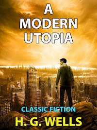 A Modern Utopia - H G Wells - E-Book