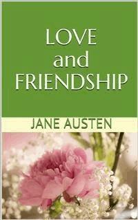 Love and Friendship - Jane Austen. - E-Book