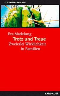 Trotz und Treue - Eva Madelung - E-Book