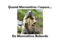 Quand Marmottine s'expose - Marmottine Babarde - E-Book