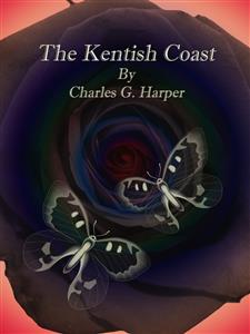 The Kentish Coast - Charles G. Harper - E-Book