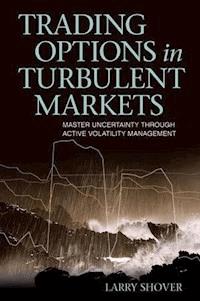 Trading Options in Turbulent Markets - Larry Shover - E-Book