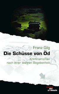 Die Schüsse von Öd - Franz Gilg - E-Book