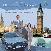 Der Lord & die Zwei, Folge 1: Filmversteck im Uhreneck - Harry Kühn - Hörbuch