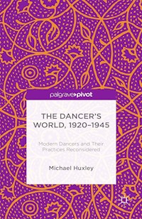 The Dancer's World, 1920 - 1945 - M. Huxley - E-Book