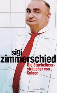 Die Stachelbeersträucher von Saigon - Sigi Zimmerschied - E-Book