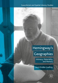 Hemingway’s Geographies - Laura Gruber Godfrey - E-Book