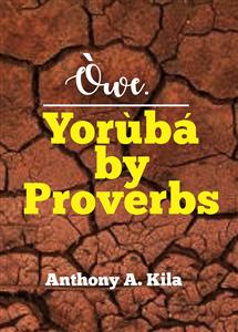 Owe. Yourba by Proverbs - Anthony A. Kila - E-Book