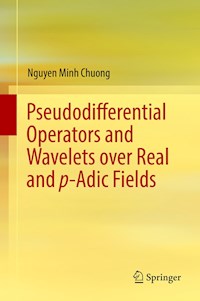 Pseudodifferential Operators and Wavelets over Real and p-adic Fields - Nguyen Minh Chuong - E-Book